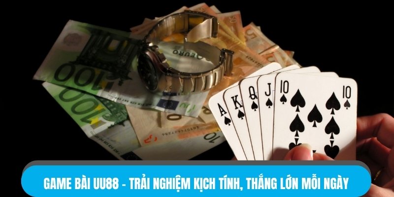 Game Bài UU88 – Trải Nghiệm Kịch Tính, Thắng Lớn Mỗi Ngày
