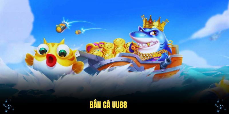 Bắn Cá UU88 Với Nghìn Trò Chơi Hấp Dẫn, Kiếm Thưởng Lớn