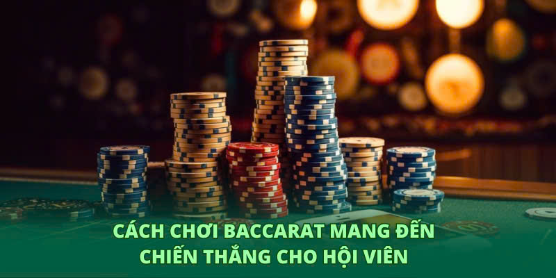 Cách Chơi Baccarat - Con Đường Đến Chiến Thắng Vinh Quang