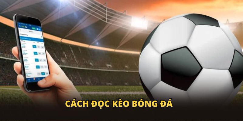 Cách Đọc Kèo Bóng Đá Nhanh Thắng Chỉ Trong 1 Nốt Nhạc