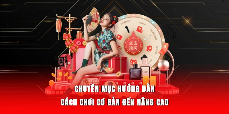Chuyên mục hướng dẫn cách chơi cơ bản đến nâng cao