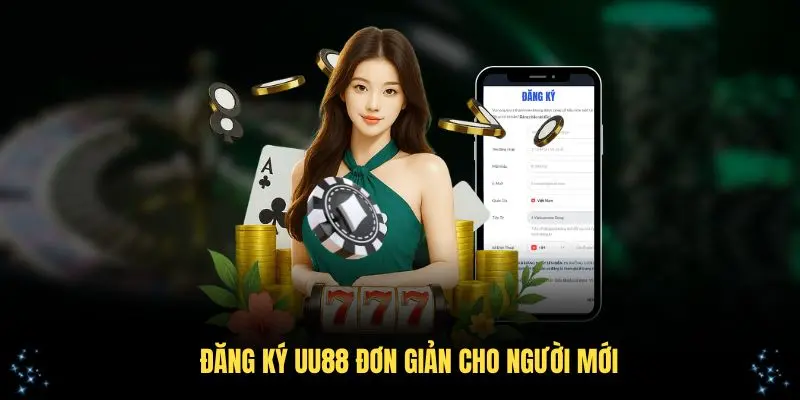 Đăng ký UU88 đơn giản cho người mới