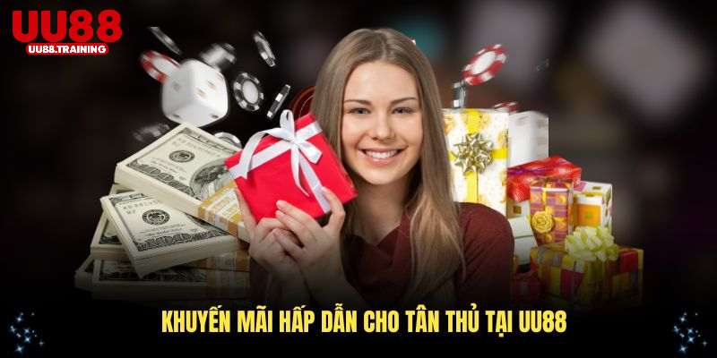 Khuyến mãi hấp dẫn cho tân thủ tại UU88 đang chờ bạn