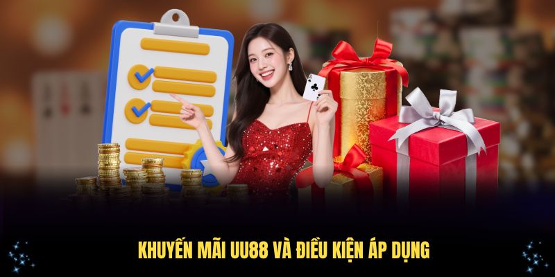 Khuyến mãi UU88 và điều kiện áp dụng