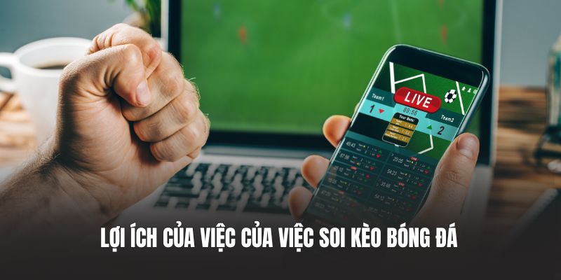 Lợi ích của việc của việc soi kèo bóng đá
