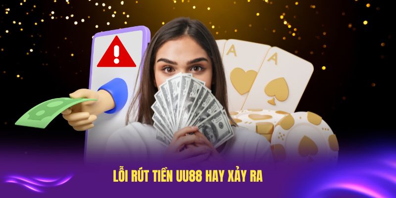 Những lỗi rút tiền hay xảy ra bạn cần biết
