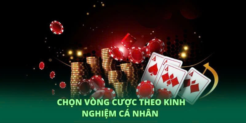 Lựa chọn bàn cược dựa trên kinh nghiệm cá nhân