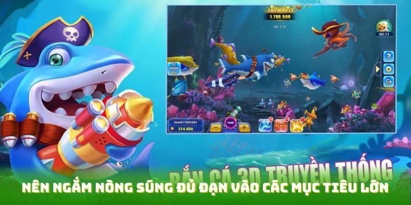 Nên ngắm nòng súng đủ đạn vào các mục tiêu lớn