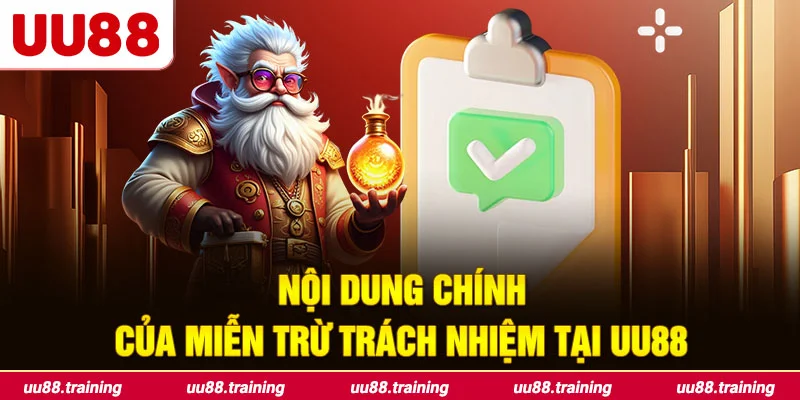 Những nội dung chính của Miễn Trừ Trách Nhiệm tại UU88