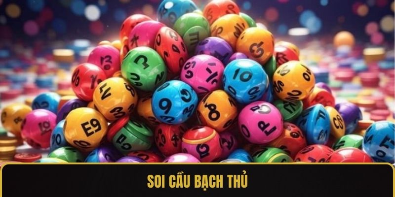 Soi Cầu Bạch Thủ - Top 3 Cách Nhận Định Hiệu Quả Nhất