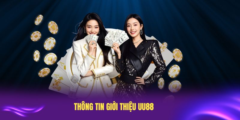 Giới thiệu UU88 tổng quan chi tiết nhất