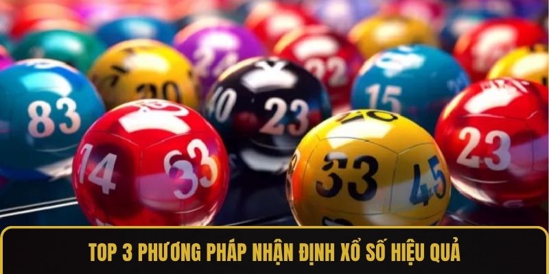 Top 3 phương pháp nhận định xổ số hiệu quả