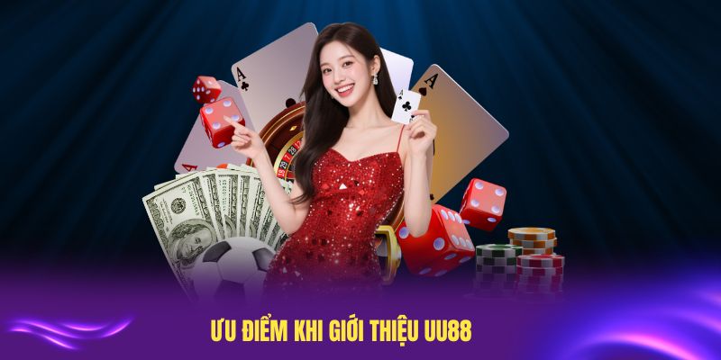Các ưu điểm khi giới thiệu UU88 đáng chú ý