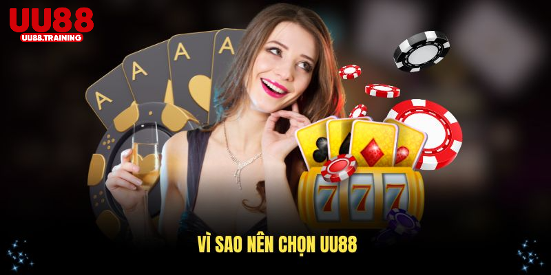 Vì sao nên chọn UU88 làm điểm đến cá cược trực tuyến